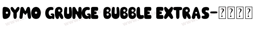 Dymo Grunge Bubble Extras字体转换